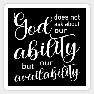 God does not ask about our ability, but our availability | Disciples are made not born Magnet